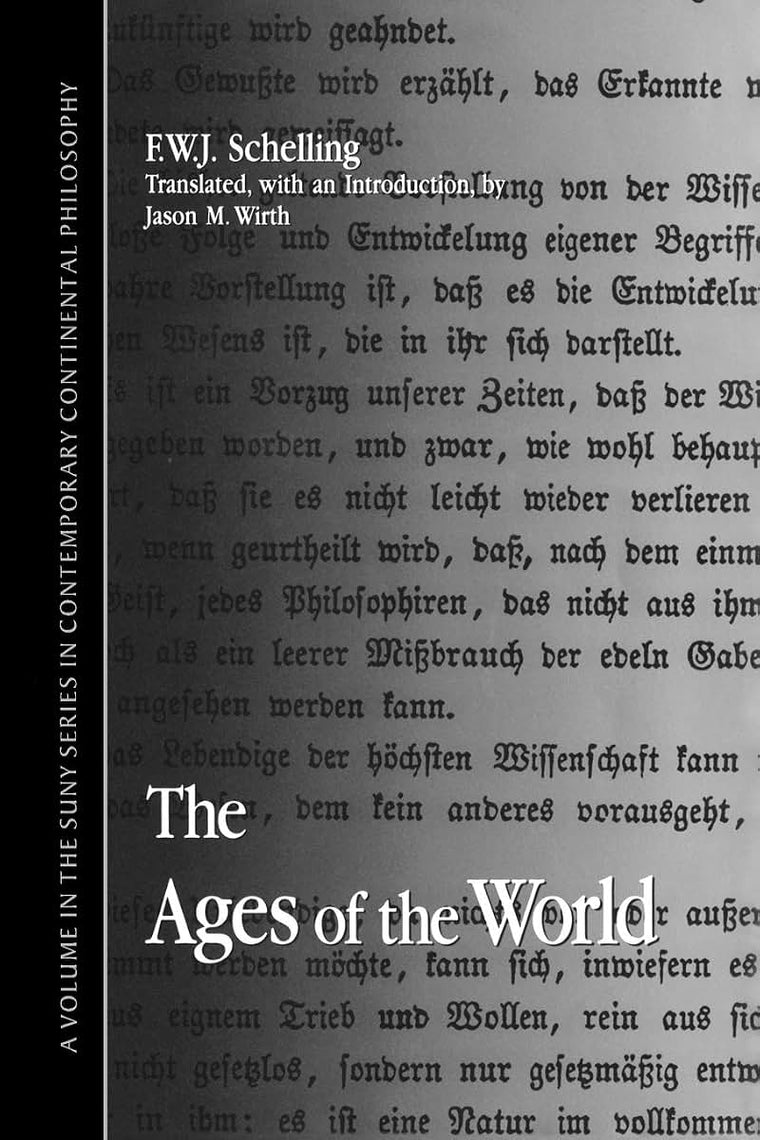 The Ages of the World: (Fragment) from the Handwritten Remains, Third Versionj (C. 1815) (Suny Series in Contemporary Continental Philosophy)