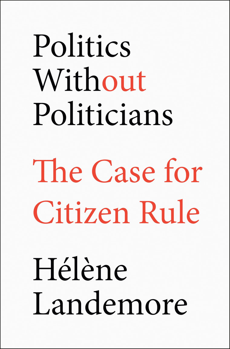 Politics Without Politicians: The Case for Citizen Rule
