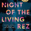 Night of the Living Rez