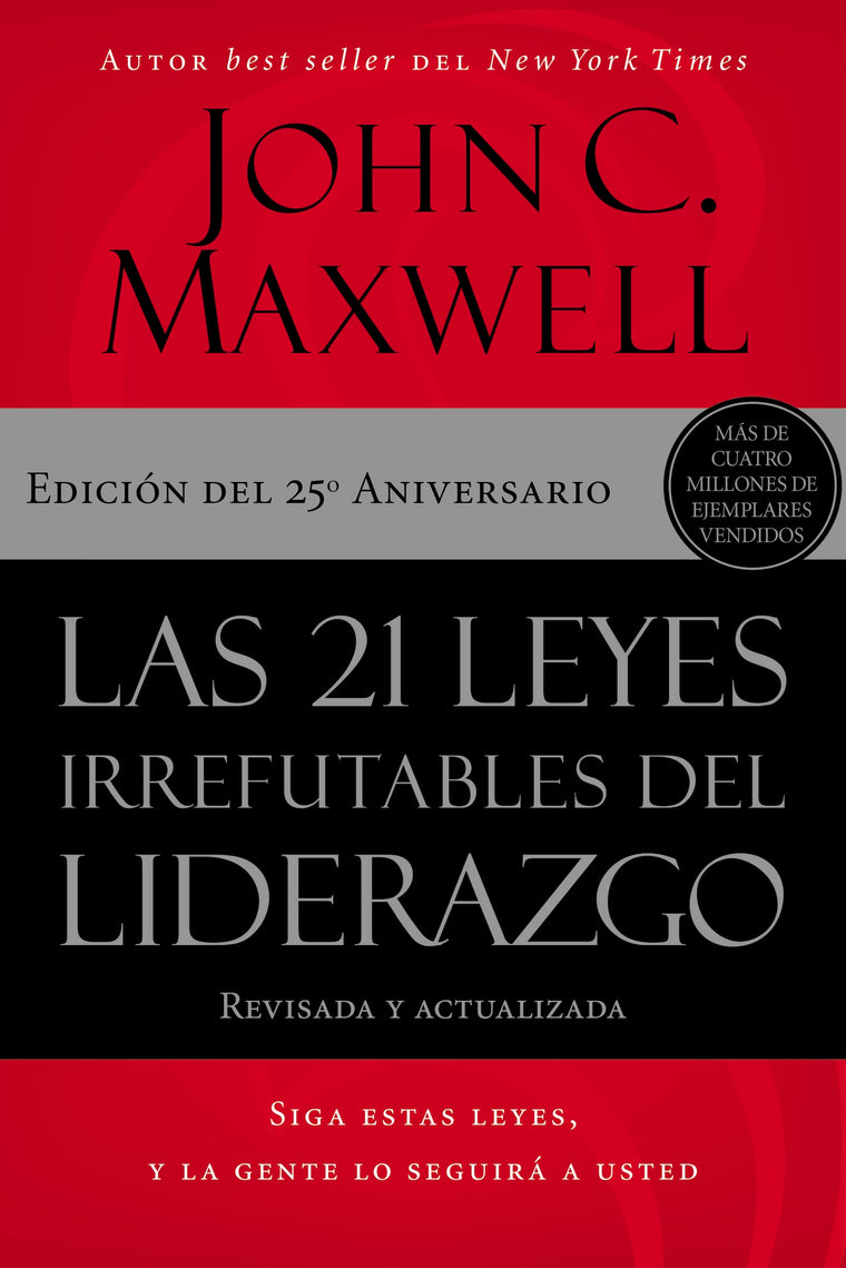 Las 21 leyes irrefutables del liderazgo: Siga estas leyes, y la gente lo seguir a usted (Spanish Edition)