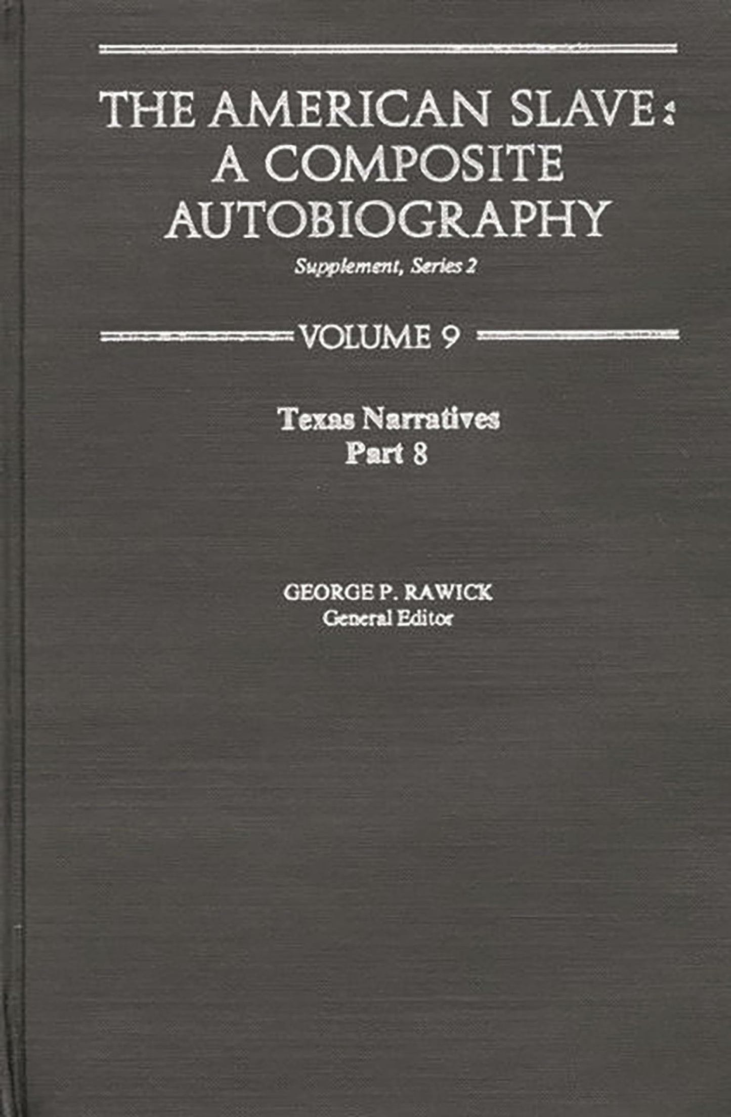 The American Slave: Texas Narratives Part 8, Supp. Ser. 2, Vol 9 (Texas Narratives Supplemantary Series 2)
