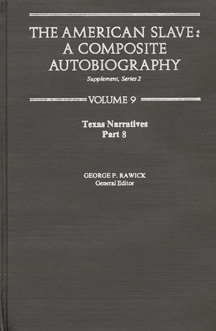 The American Slave: Texas Narratives Part 8, Supp. Ser. 2, Vol 9 (Texas Narratives Supplemantary Series 2)
