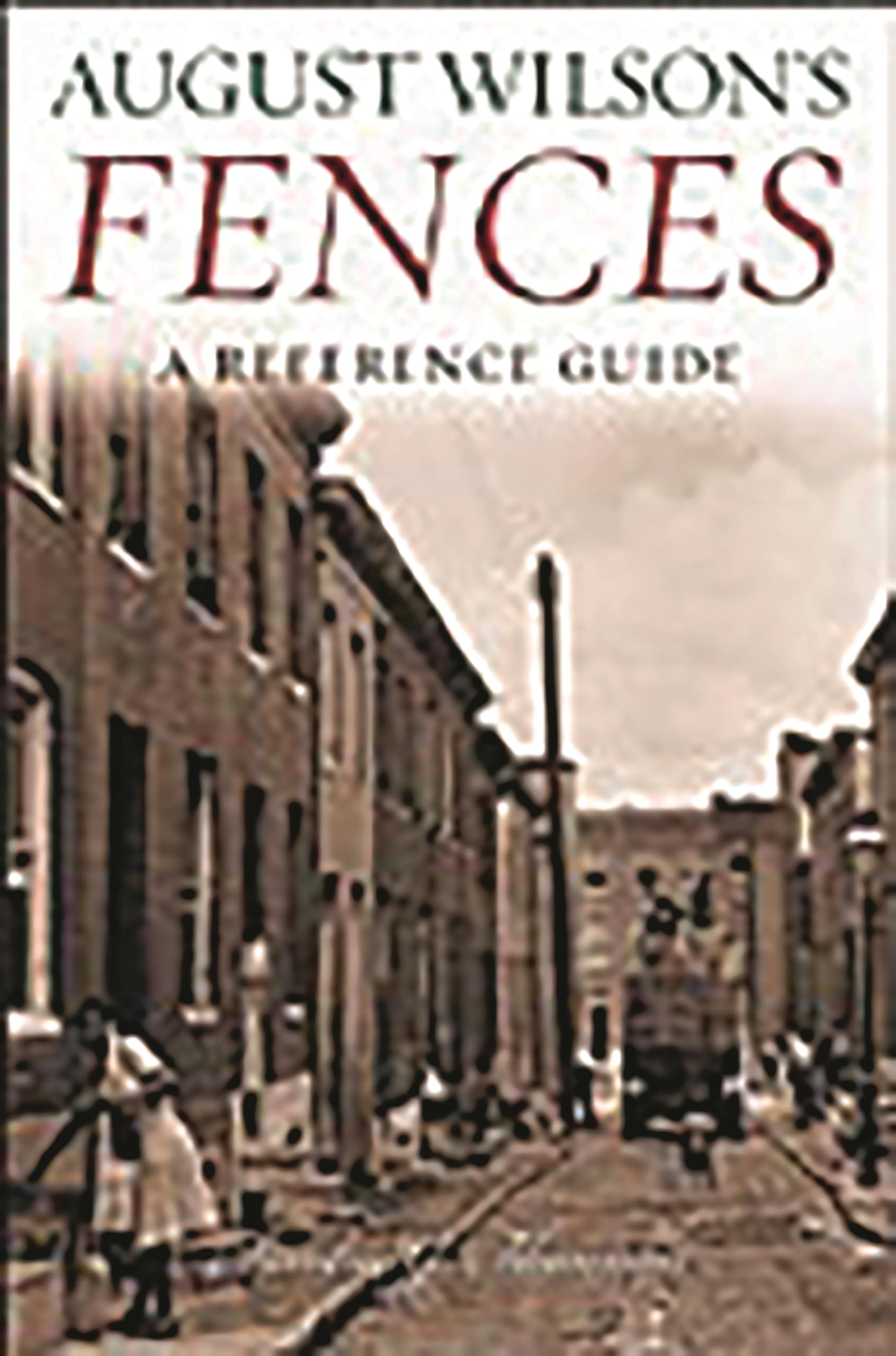 August Wilson's Fences: A Reference Guide (Greenwood Guides to Literature)