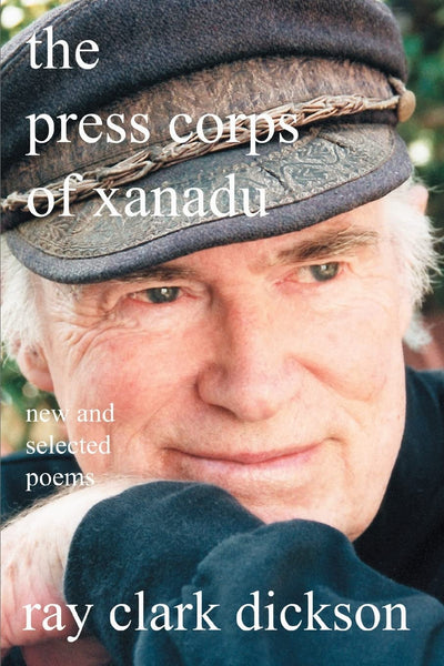 the press corps of xanadu: new and selected poems
