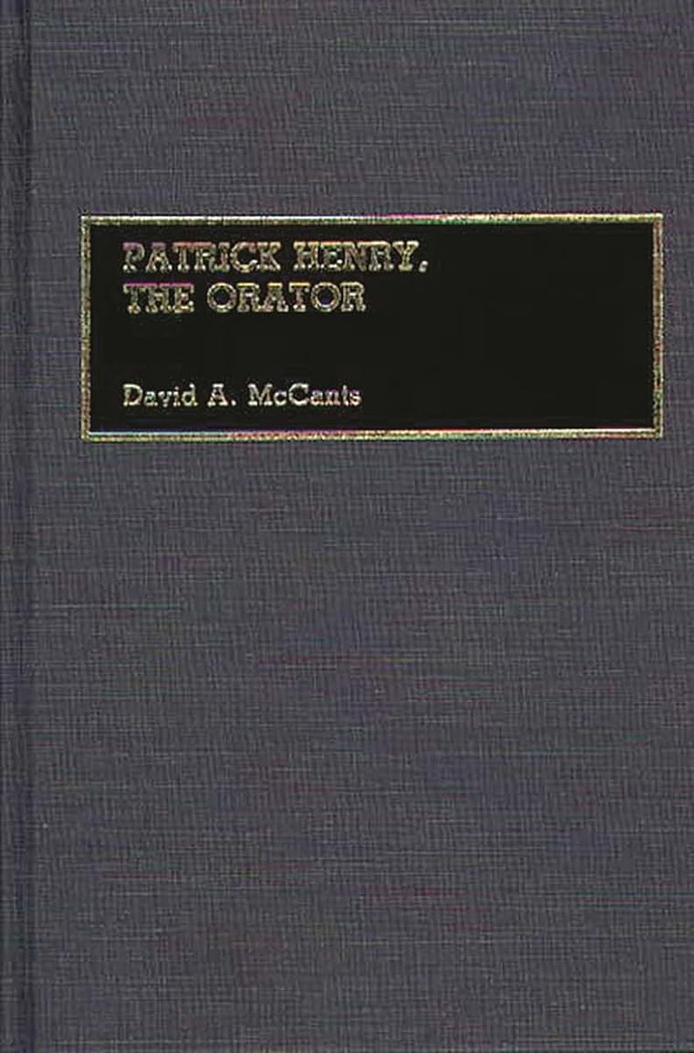 Patrick Henry, The Orator (Great American Orators)