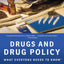 Drugs and Drug Policy: What Everyone Needs to Know