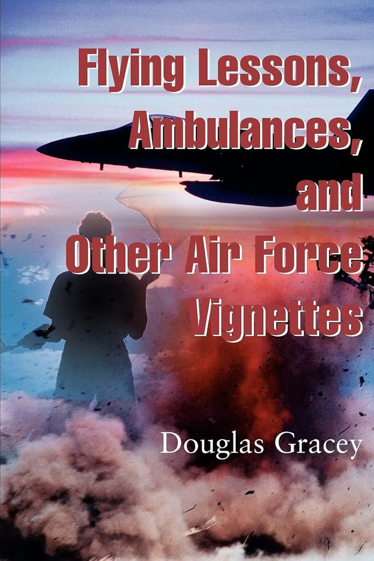 Flying Lessons, Ambulances, and other Air Force Vignettes