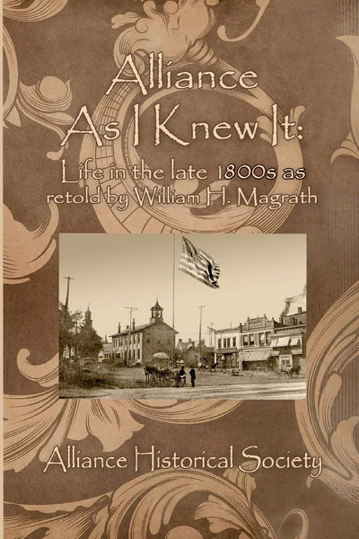 Alliance As I Knew It: Life in the Late 1800s as retold by William H. Magrath