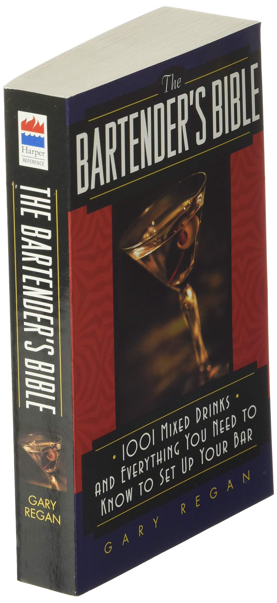The Bartender's Bible: 1001 Mixed Drinks and Everything You Need to Know to Set Up Your Bar