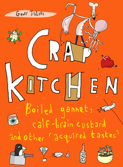 Crap Kitchen: Boiled gannet, calf-brain custard and other 'acquired tastes'