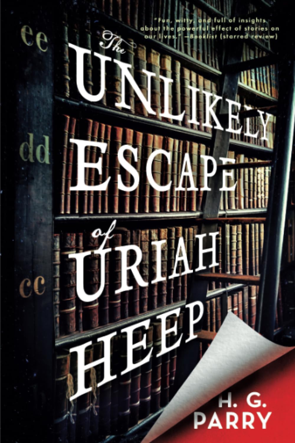 The Unlikely Escape of Uriah Heep: A Novel