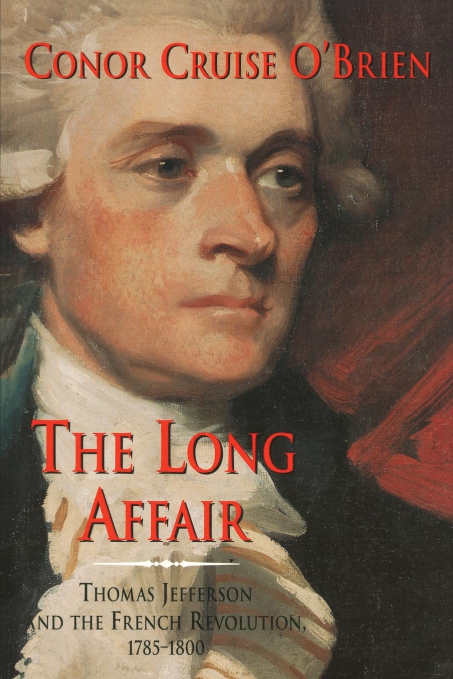 The Long Affair: Thomas Jefferson and the French Revolution, 1785-1800