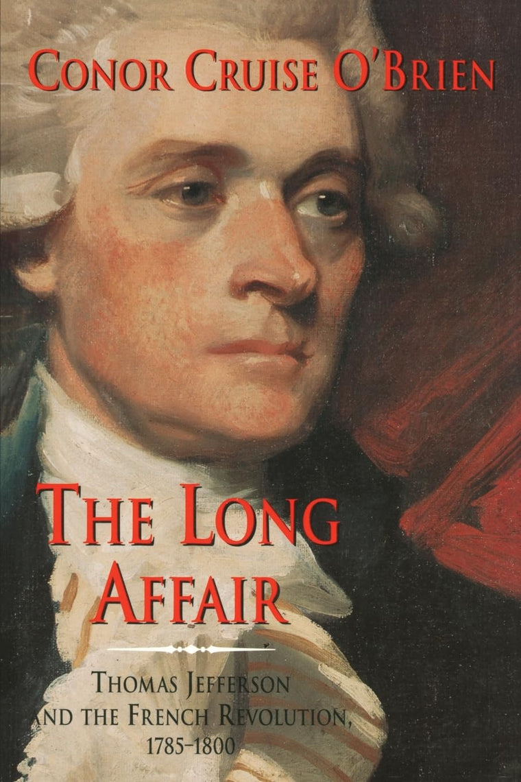 The Long Affair: Thomas Jefferson and the French Revolution, 1785-1800
