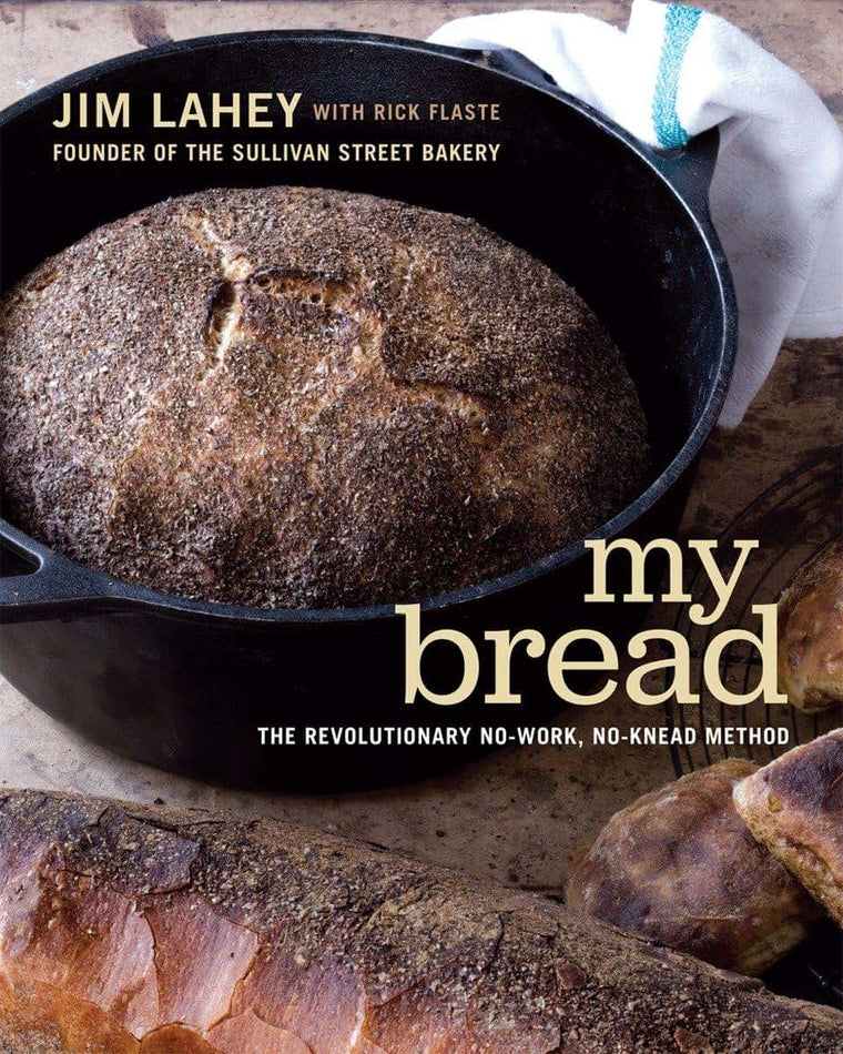 My Bread: The Revolutionary No-Work, No-Knead Method by Lahe