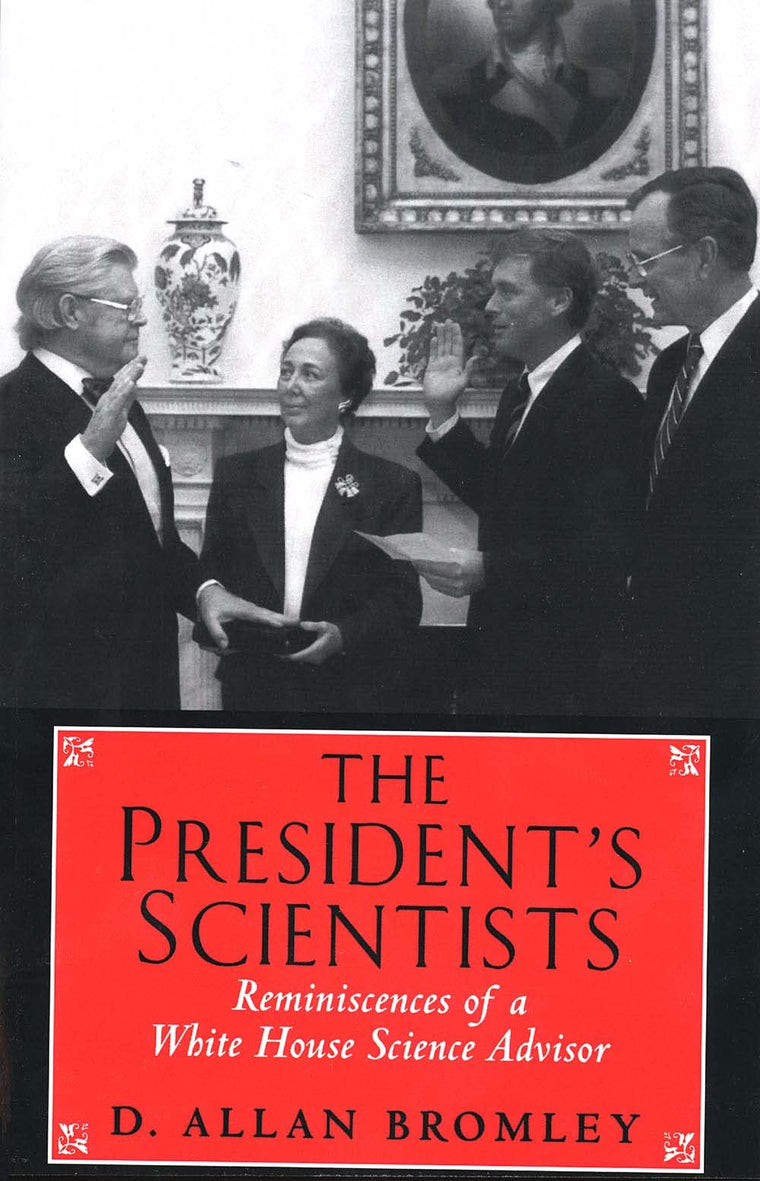 The Presidents Scientists: Reminiscences of a White House Science Advisor (The Silliman Memorial Lectures Series)