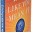 Living Like You Mean It: Use the Wisdom and Power of Your Emotions to Get the Life You Really Want