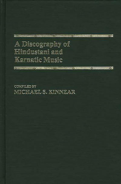 A Discography of Hindustani and Karnatic Music (Discographies: Association for Recorded Sound Collections Discographic Reference)