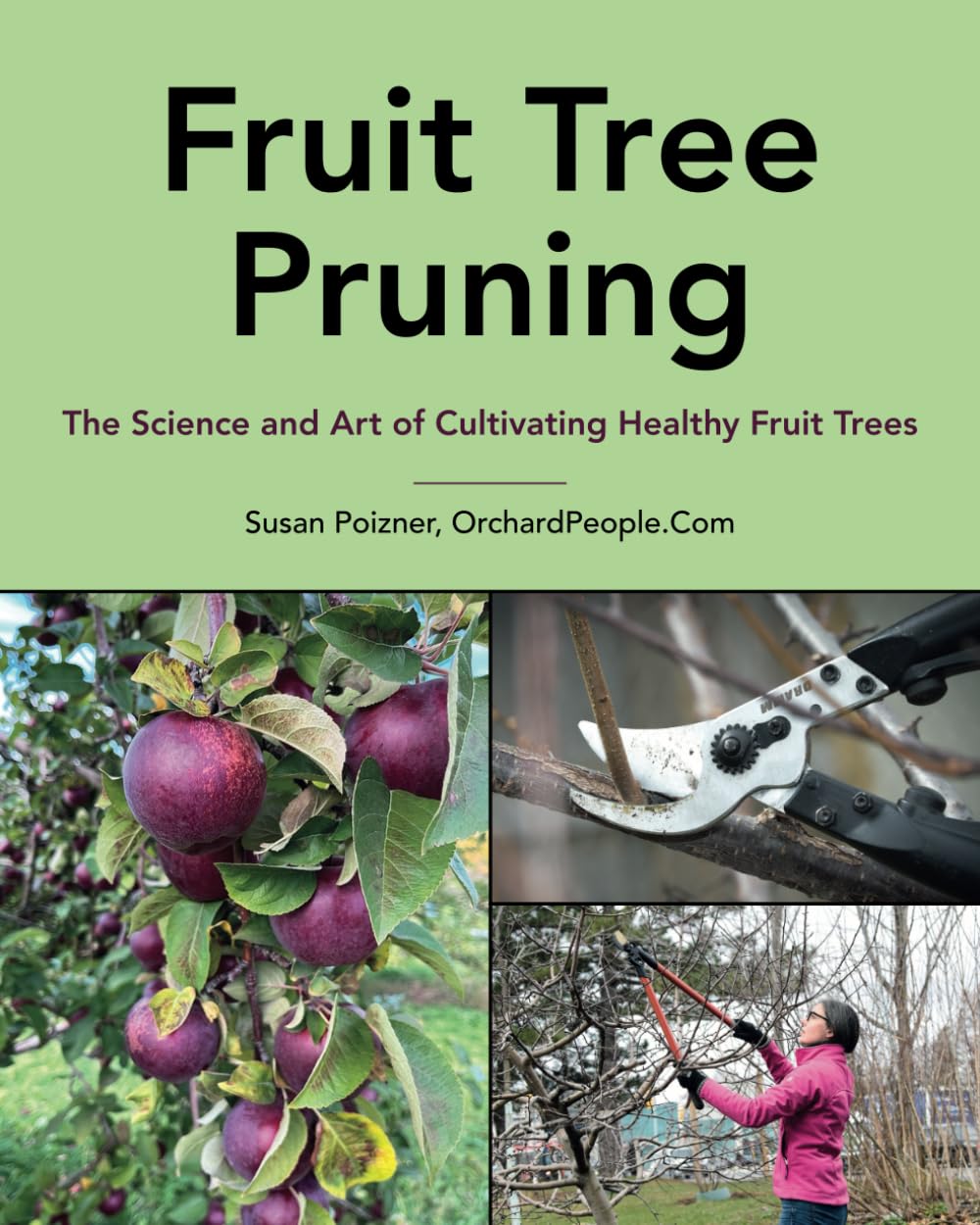 Fruit Tree Pruning: The Science and Art of Cultivating Healthy Fruit Trees (The Complete Fruit Tree Grower?s Collection)
