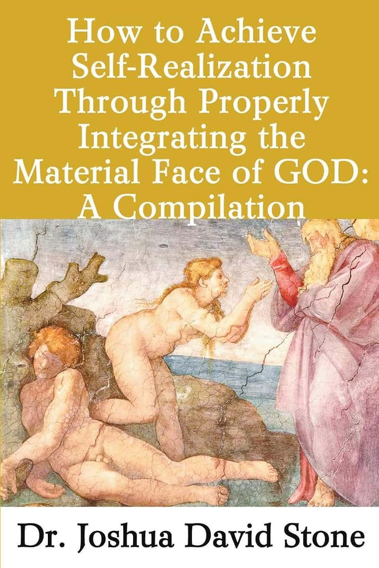 How to Achieve Self-Realization Through Properly Integrating The Material Face of God: A Compilation