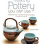 Making Pottery You Can Use: Plates that stack  Lids that fit  Spouts that pour  Handles that stay on