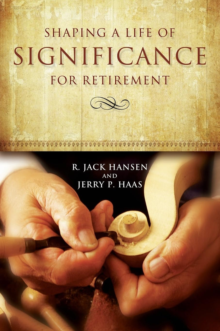 Shaping A Life Of Significance For Retirement