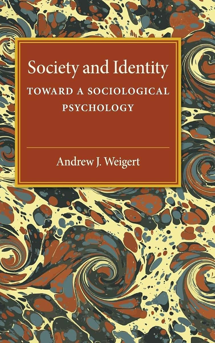 Society and Identity: Toward a Sociological Psychology (American Sociological Association Rose Monographs)