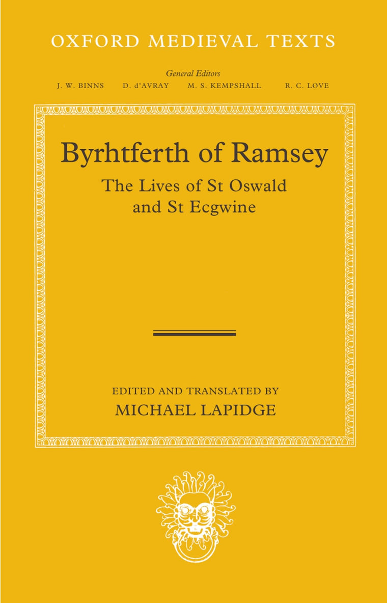 Byrhtferth of Ramsey: The Lives of St. Oswald and St. Ecgwine (Oxford Medieval Texts)