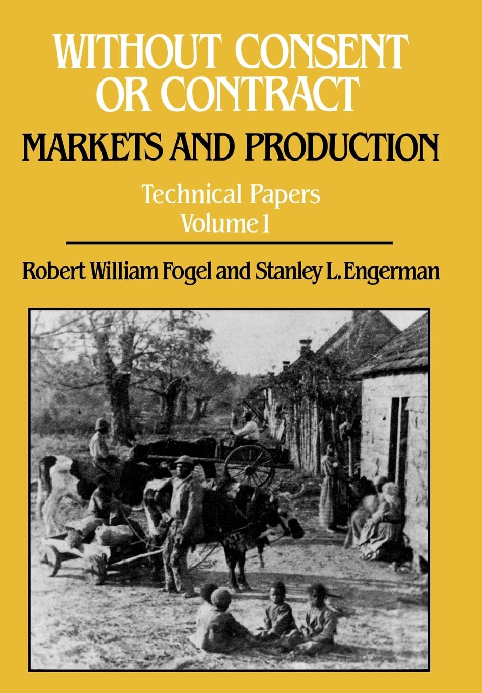 Without Consent or Contract: Markets and Production, Technical Papers, Vol. I