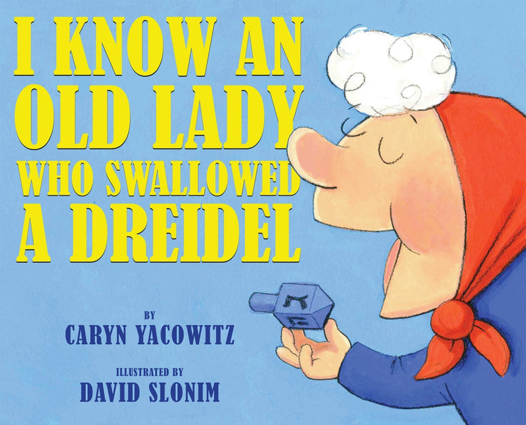 I Know An Old Lady Who Swallowed A Dreidel by Yacowitz, Cary