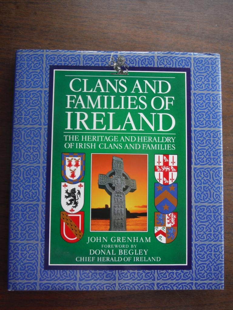 Clans and Families of Ireland: The Heritage and Heraldry of Irish Clans and Families