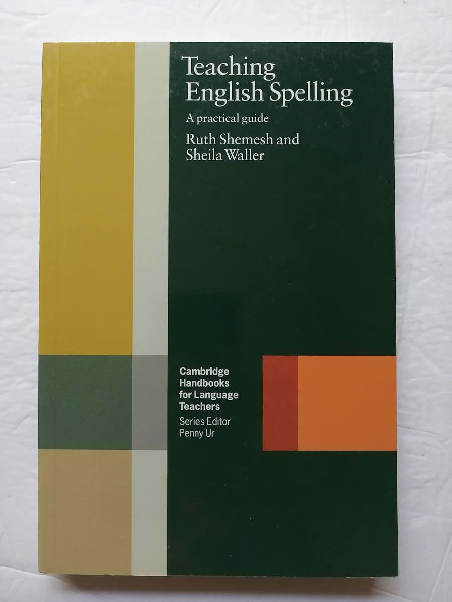 Teaching English Spelling: A Practical Guide (Cambridge Handbooks for Language Teachers)