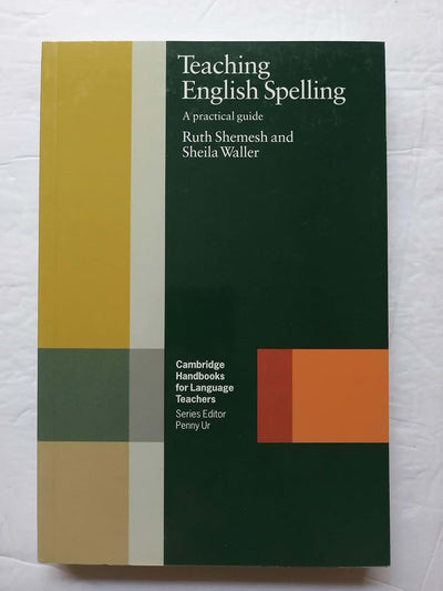 Teaching English Spelling: A Practical Guide (Cambridge Handbooks for Language Teachers)