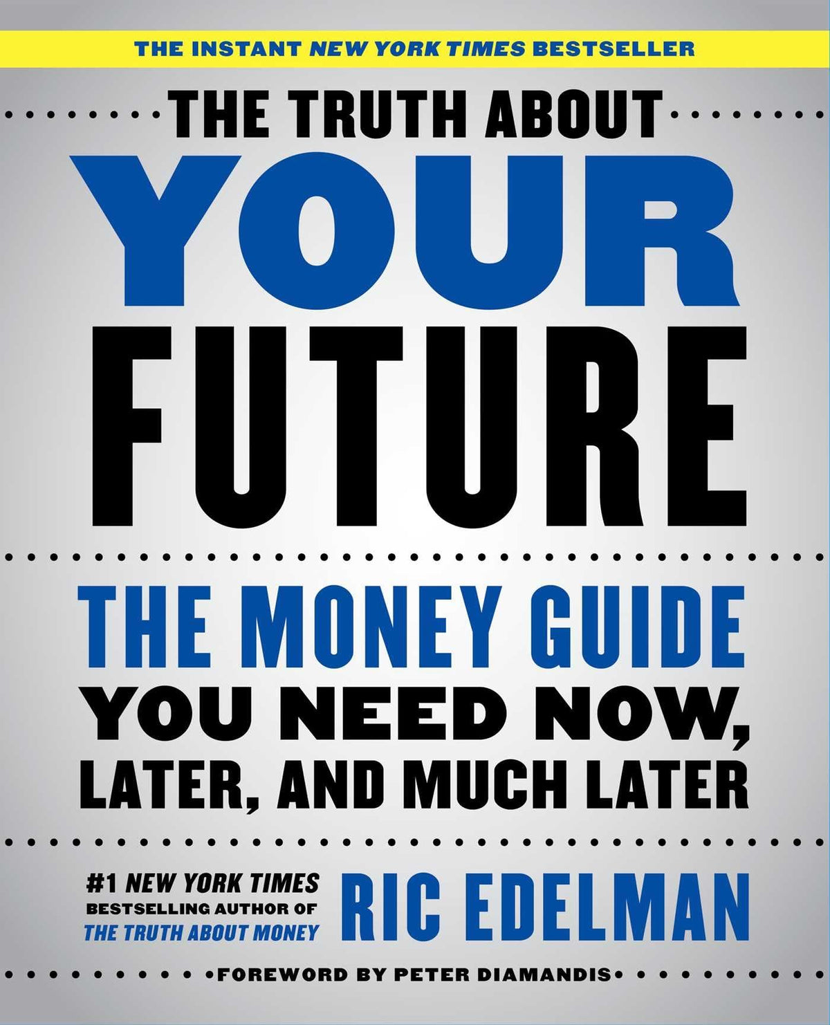 The Truth About Your Future: The Money Guide You Need Now, Later, and Much Later