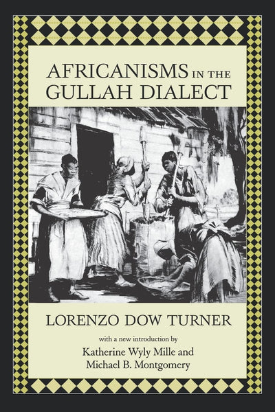 Africanisms in the Gullah Dialect (Southern Classics) by Tur