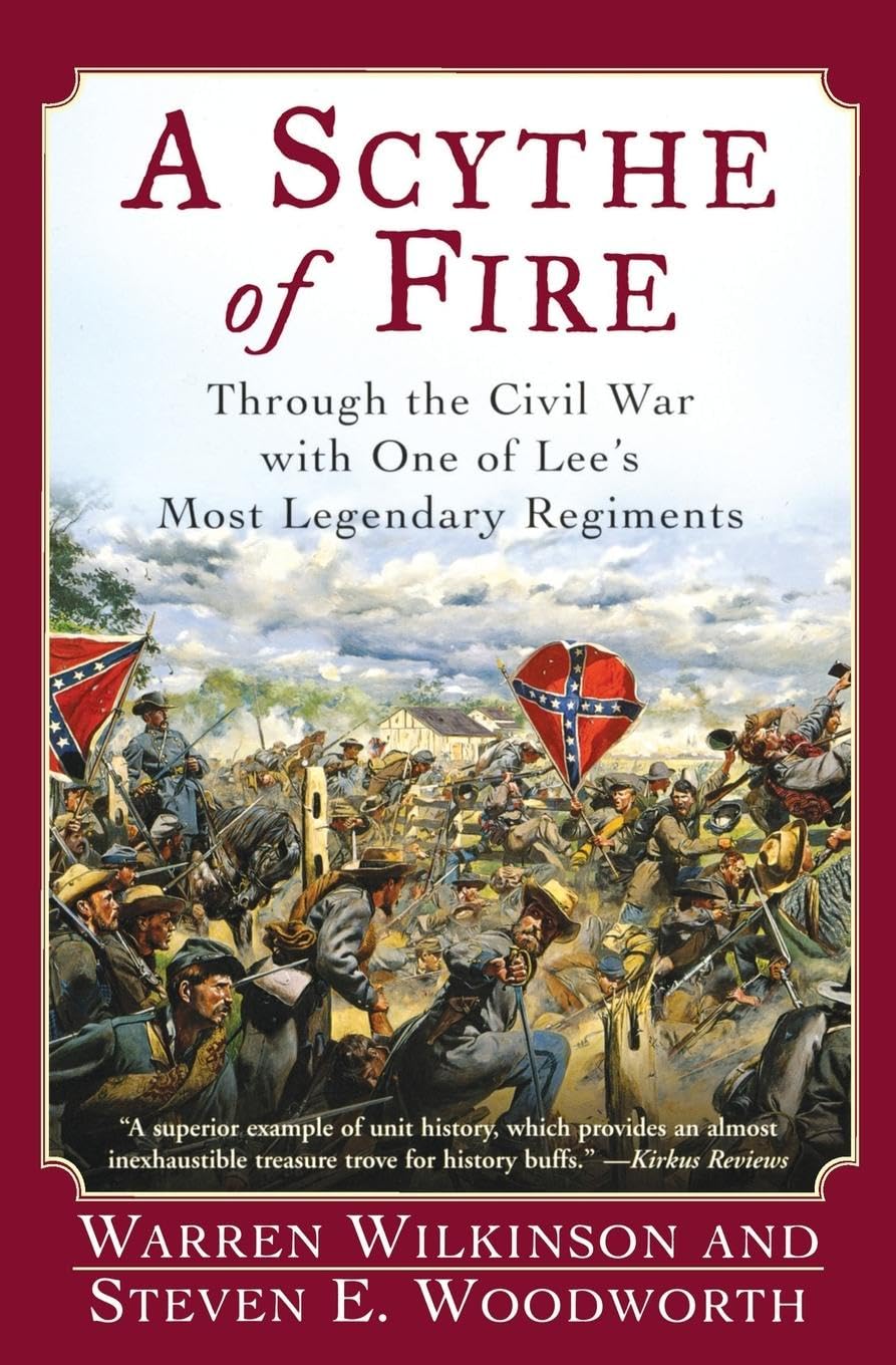 A Scythe of Fire: Through the Civil War with One of Lee's Most Legendary Regiments