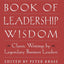 The Book of Leadership Wisdom: Classic Writings by Legendary Business Leaders