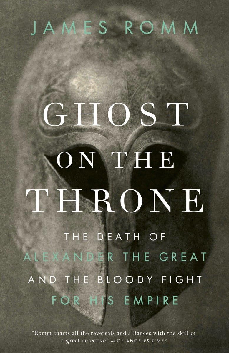 Ghost on the Throne: The Death of Alexander the Great and th