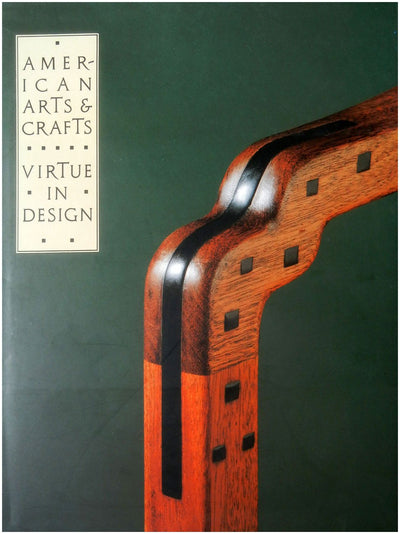 American Arts and Crafts: Virtue in Design (A Catalogue of the Palevsky/Evans Collection and Related Works at the Los Angeles Country Museum of Art)