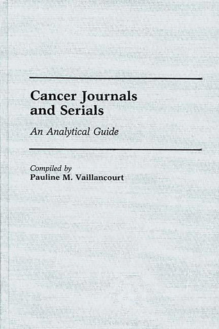 Cancer Journals and Serials: An Analytical Guide (Annotated Bibliographies of Serials: A Subject Approach)