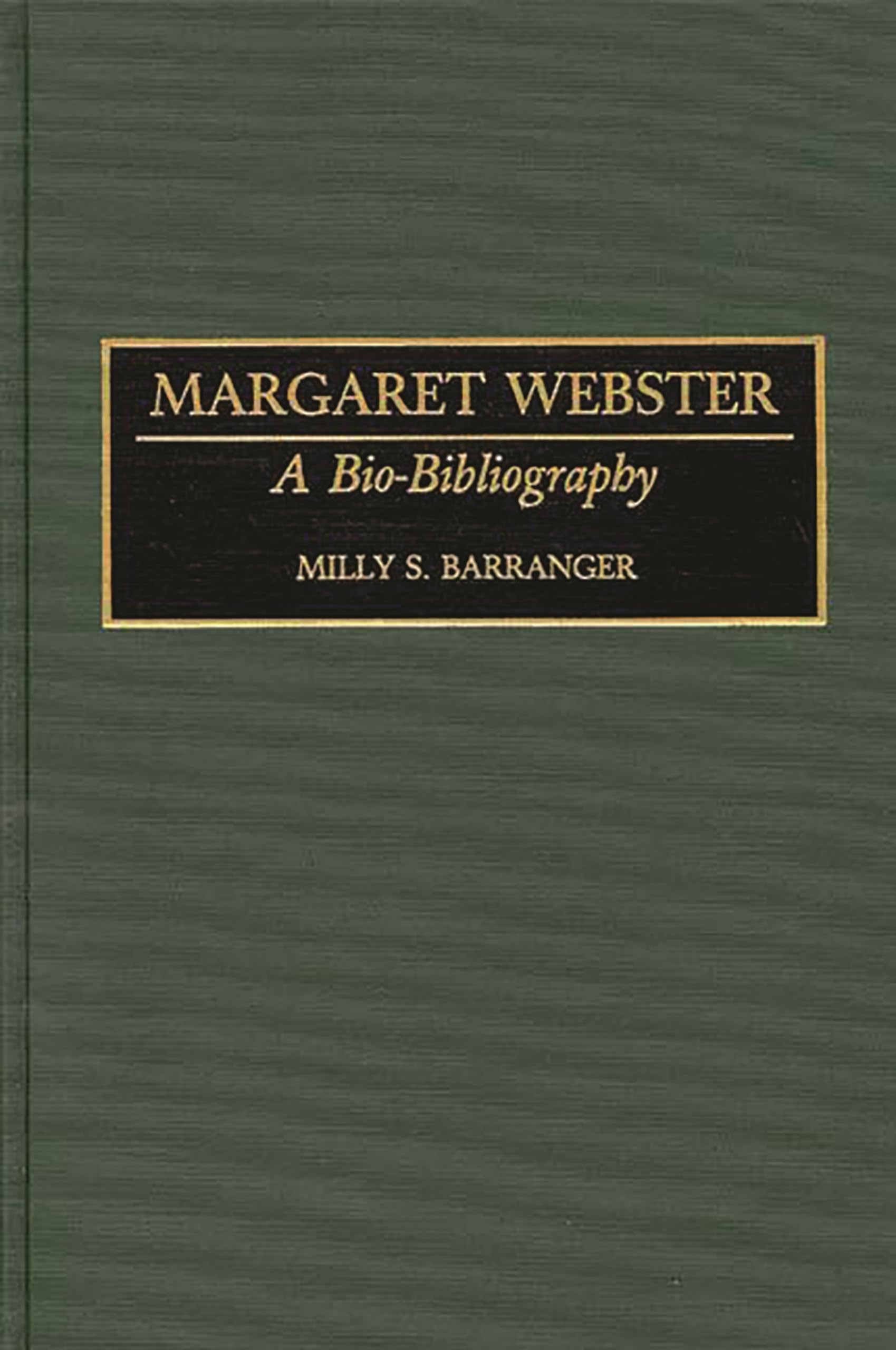Margaret Webster: A Bio-Bibliography (Bio-Bibliographies in the Performing Arts)