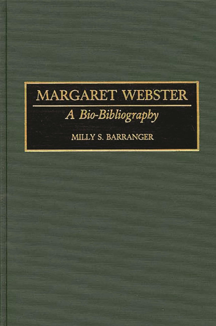 Margaret Webster: A Bio-Bibliography (Bio-Bibliographies in the Performing Arts)