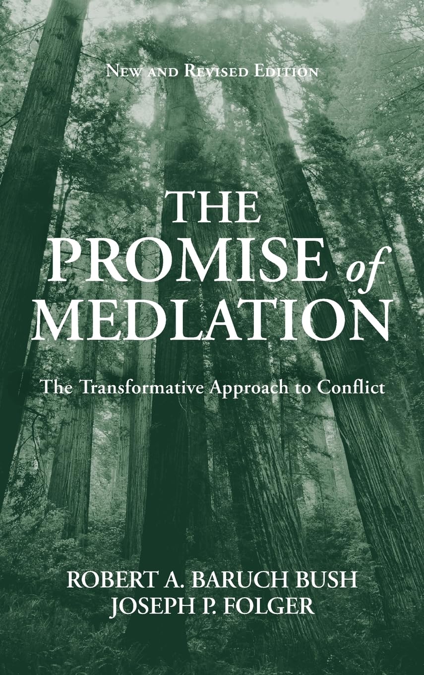 The Promise of Mediation: The Transformative Approach to Con