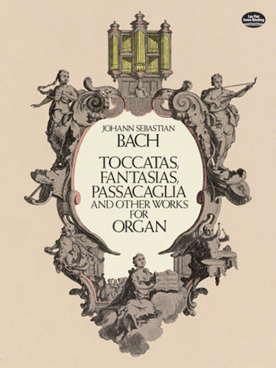 Johann Sebastian Bach: Toccatas, Fantasias, Passacaglia and Other Works for Organ (Dover Music for Organ)