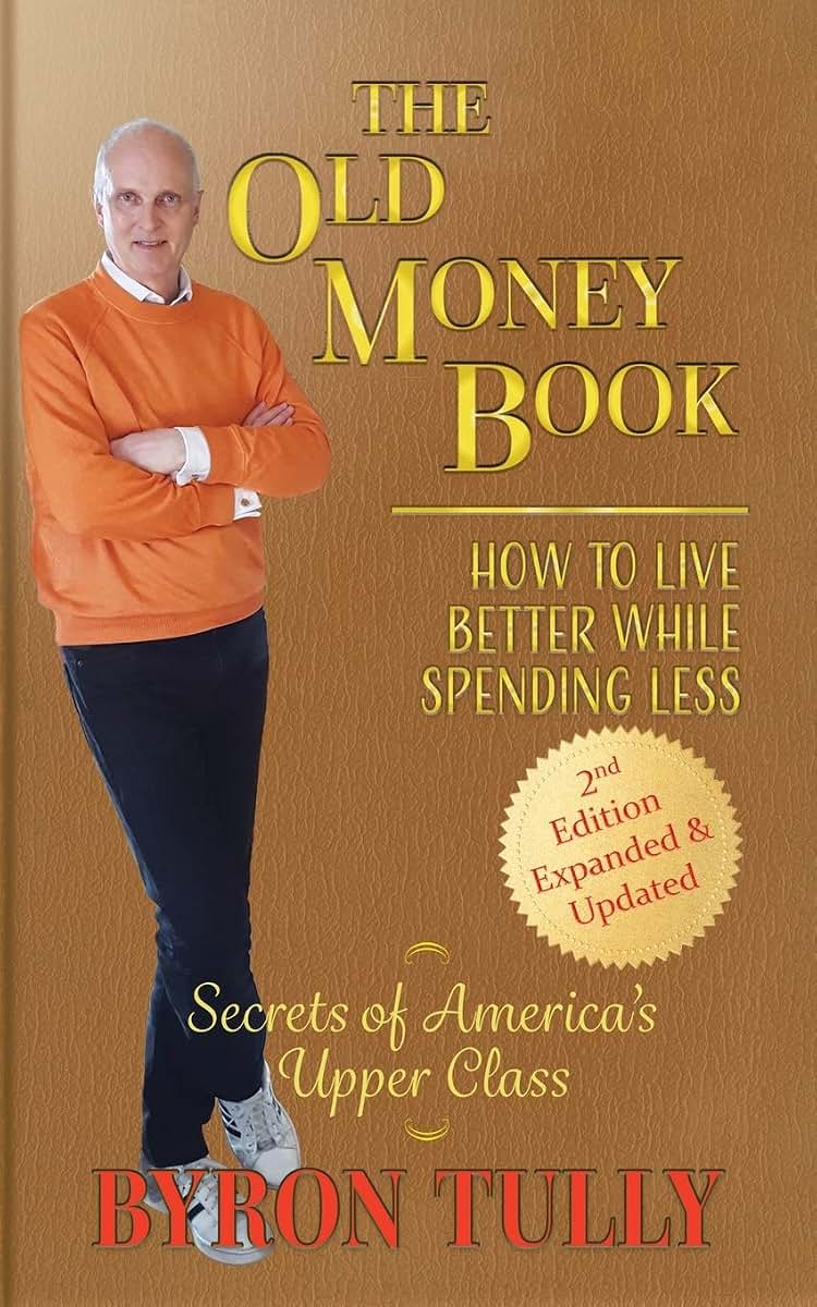 The Old Money Book - 2nd Edition: How To Live Better While Spending Less - Secrets of America's Upper Class