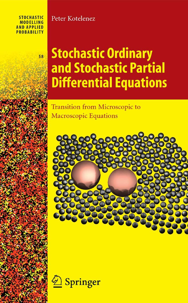 Stochastic Ordinary and Stochastic Partial Differential Equations: Transition from Microscopic to Macroscopic Equations (Stochastic Modelling and Applied Probability, 58)