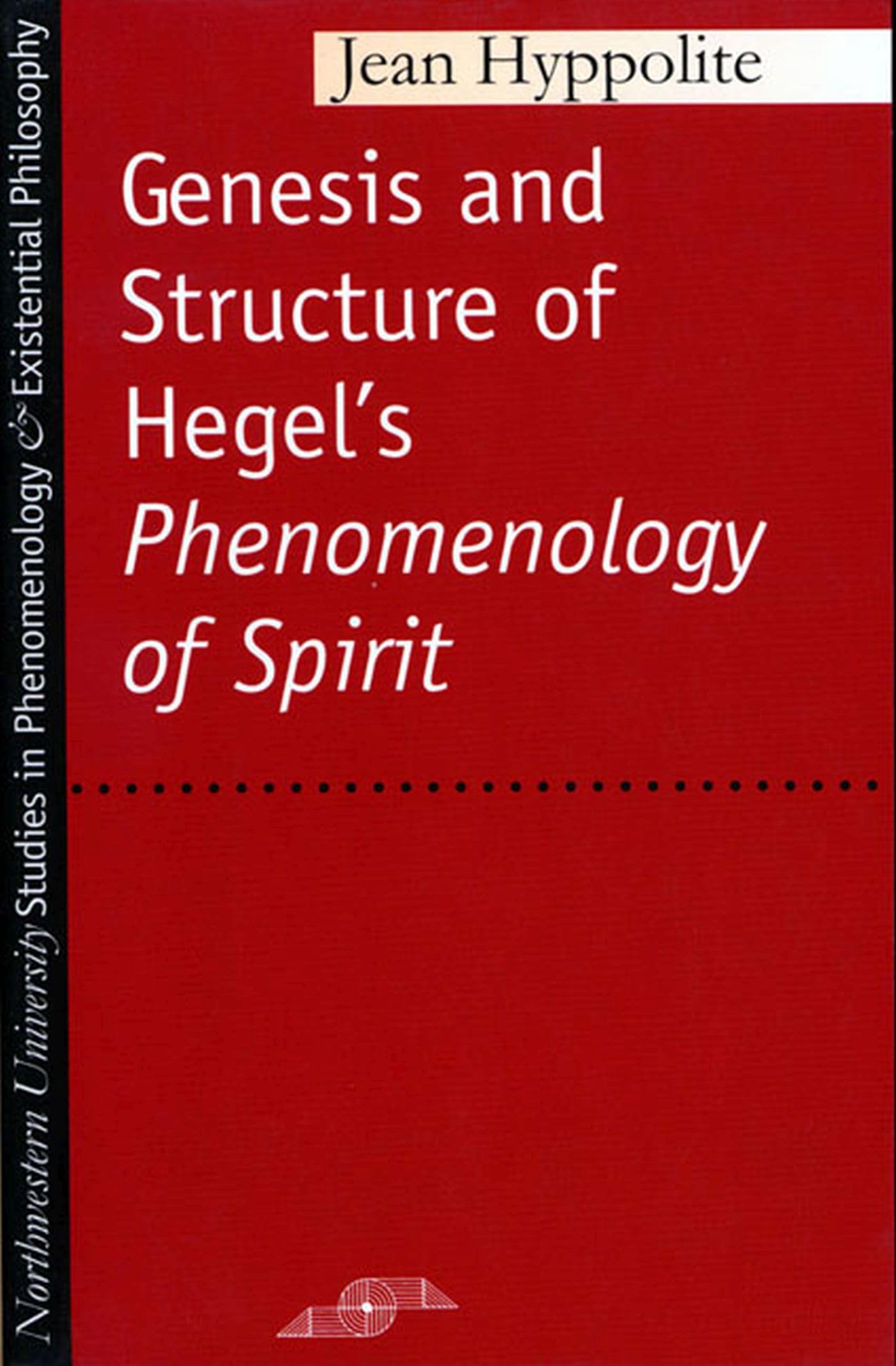 Genesis and Structure of Hegel's "Phenomenology of Spirit" (Studies in Phenomenology and Existential Philosophy)