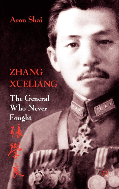 Zhang Xueliang: The General Who Never Fought