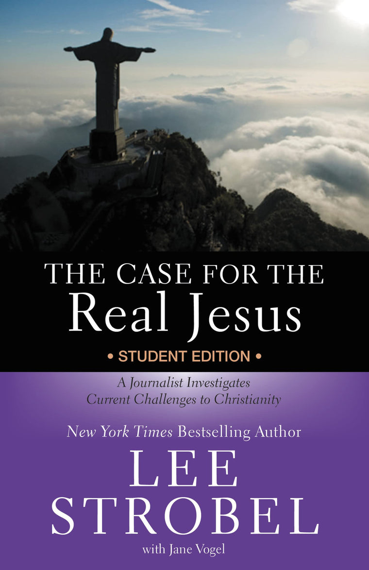 The Case for the Real Jesus Student Edition: A Journalist Investigates Current Challenges to Christianity (Case for  Series for Students)