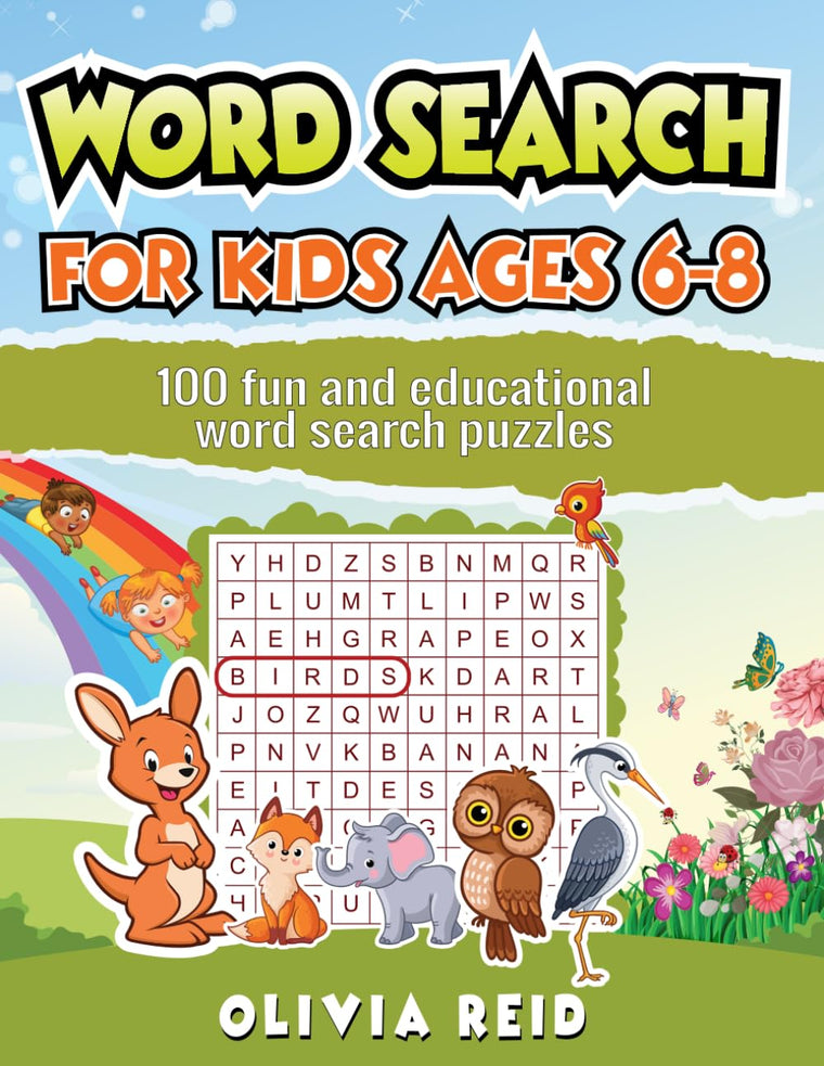 Word Search for Kids Ages 6-8: 100 Fun and Educational Word Search Puzzles To Keep Your Child Entertained For Hours