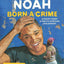 Born a Crime: Stories from a South African Childhood